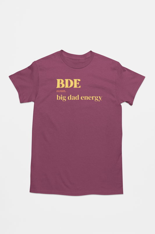 Big Dad Energy (BDE) T-Shirt